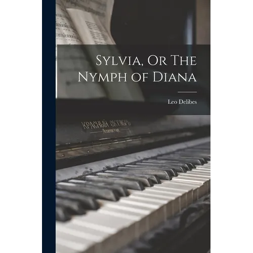 Sylvia, Or The Nymph of Diana