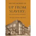 Up from Slavery; an Unfinished Journey: The Legacy of Dunbar High School