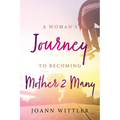A Woman's Journey to Becoming a Mother 2 Many