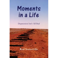 Moments in a Life: Depression Isn't All bad