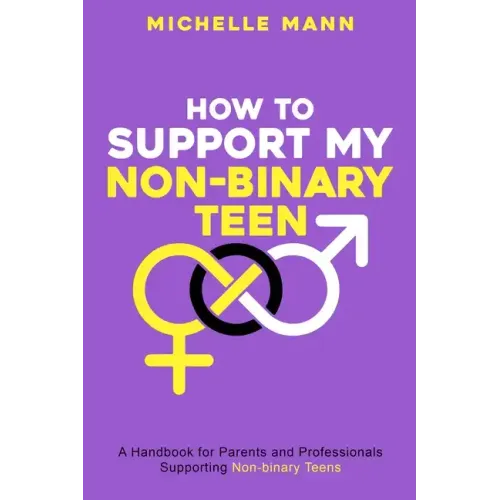 How To Support My Non-Binary Teen: A Guide for Parents and Caregivers