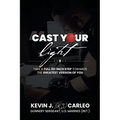 Cast Your Light: Take a full 30-inch step towards the greatest version of you
