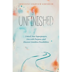 Unfinished: Unlock Your Superpowers, Live with Purpose, and Discover Limitless Possibilities - Paperback