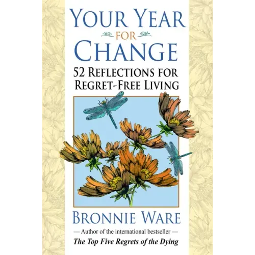 Your Year for Change: 52 Reflections for Regret-Free Living