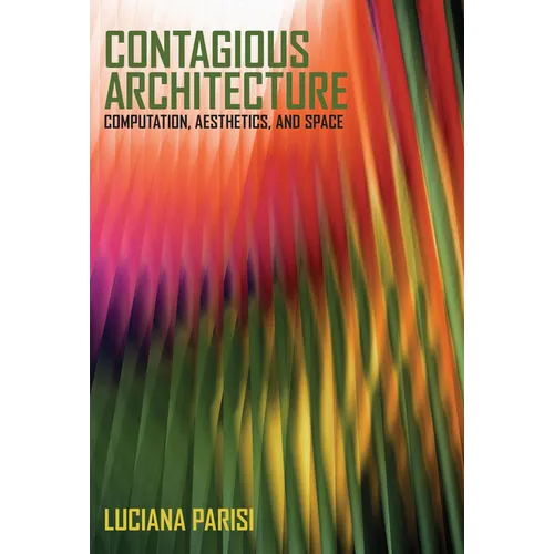 Contagious Architecture: Computation, Aesthetics, and Space