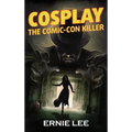 Cosplay: The Comic-Con Killer