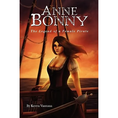 Anne Bonny: the Legend of the Female Pirate