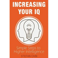 Increasing Your IQ: Simple Steps to Higher Intelligence
