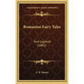 Romanian Fairy Tales: And Legends (1881)