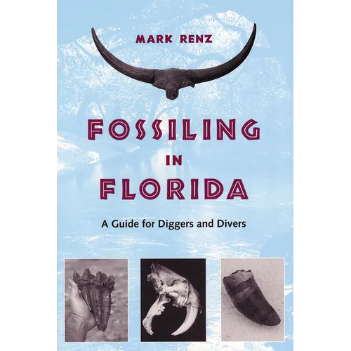 Fossiling in Florida: A Guide for Diggers and Divers