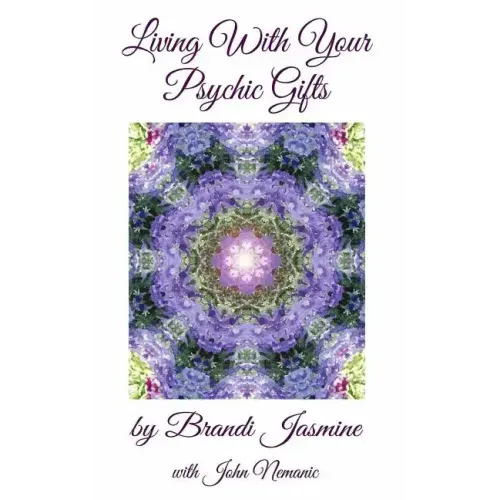 Living With Your Psychic Gifts: Listening to your intuition does not need to be painful