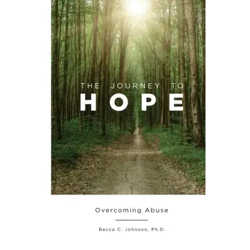 The Journey to Hope: Overcoming Abuse