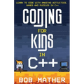 Coding for Kids in C++: Learn to Code with Amazing Activities, Games and Puzzles in C++