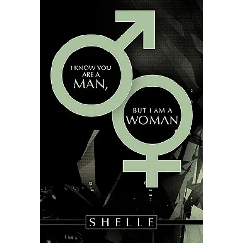 I Know You Are a Man, But I Am a Woman
