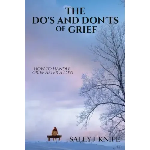 The Do's and Don'ts of Grief