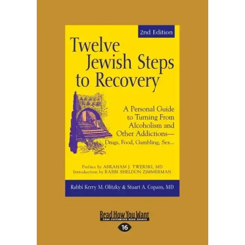Twelve Jewish Steps to Recovery: A Personal Guide to Turning From Alcoholism and Other Addictions-Drugs, Food, Gambling, Sex... (Large Print 16pt)