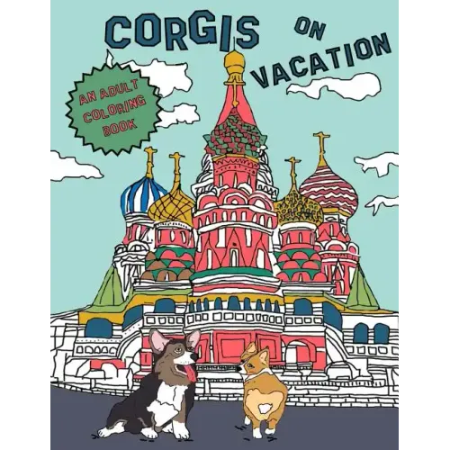 Corgis On Vacation: An Adult Coloring Book