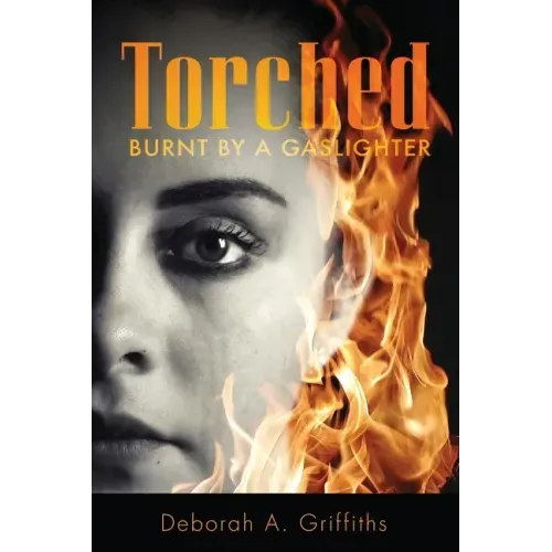 Torched: Burnt By A Gaslighter