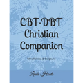 CBT-DBT Christian Companion: Mindfulness & Scripture