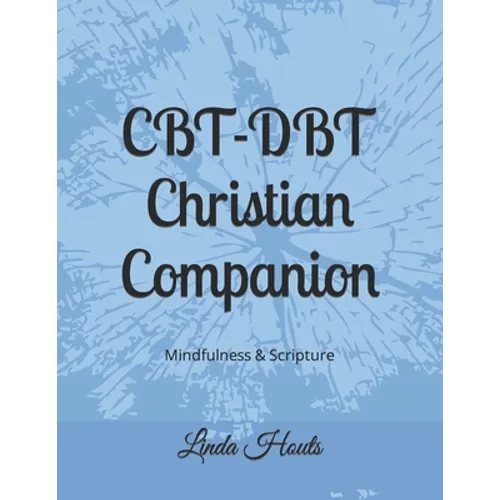 CBT-DBT Christian Companion: Mindfulness & Scripture