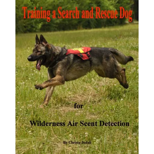 Training a Search and Rescue Dog: for Wilderness Air Scent