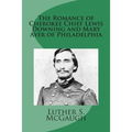 The Romance of Cherokee Chief Lewis Downing and Mary Ayer of Philadelphia