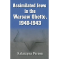 Assimilated Jews in the Warsaw Ghetto, 1940-1943