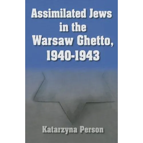Assimilated Jews in the Warsaw Ghetto, 1940-1943