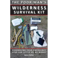 Poor Man's Wilderness Survival Kit: Assembling Your Emergency Gear for Little or No Money