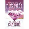 Pressed into My Purpose: You Are God's Diamond, It's Time for You to Rise And Shine
