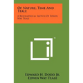 Of Nature, Time And Teale: A Biographical Sketch Of Edwin Way Teale
