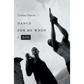 Dance for Me When I Die