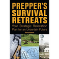 Prepper's Survival Retreats: Your Strategic Relocation Plan for an Uncertain Future