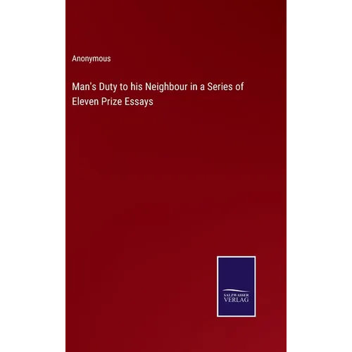 Man's Duty to his Neighbour in a Series of Eleven Prize Essays