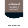 J. S. Le Fanu's Ghostly Tales, Volume 3; The Haunted Baronet (1871)