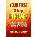 Your First Step in Heaven: What Happens Immediately After Death