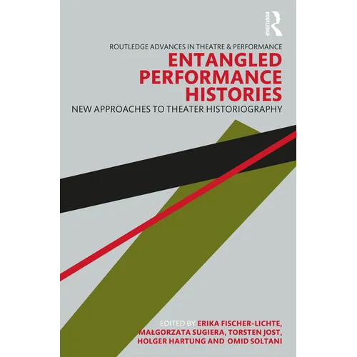 Entangled Performance Histories: New Approaches to Theater Historiography