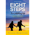 Eight Steps to a Fulfilling Life: A Simple Direct Roadmap That Can Help Anyone