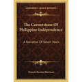 The Cornerstone Of Philippine Independence: A Narrative Of Seven Years