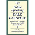 Tips for Public Speaking: Selected from Carnegie's Original 1920 YMCA Course Books