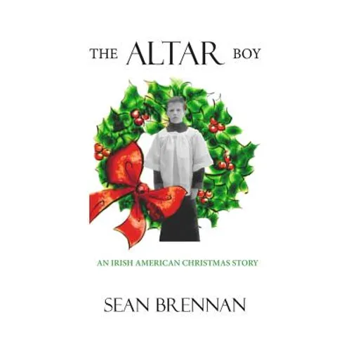 The Altar Boy: An Irish American Christmas Story