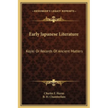 Early Japanese Literature: Kojiki Or Records Of Ancient Matters