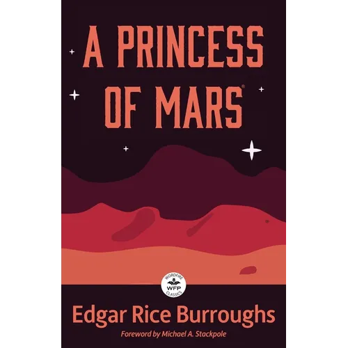 A Princess of Mars: Annotated Version with Foreword by Michael A. Stackpole