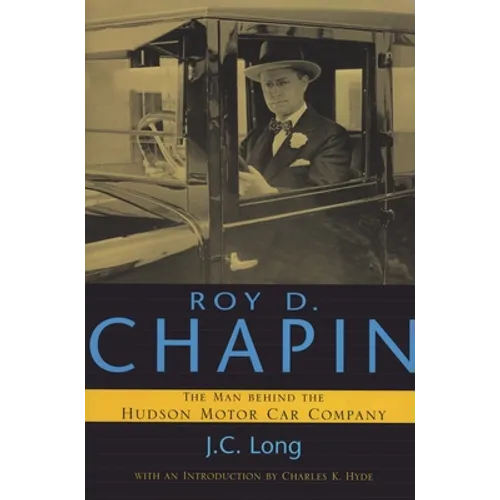 Roy D. Chapin: The Man Behind the Hudson Motor Car Company