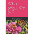 Who Shall We Be?