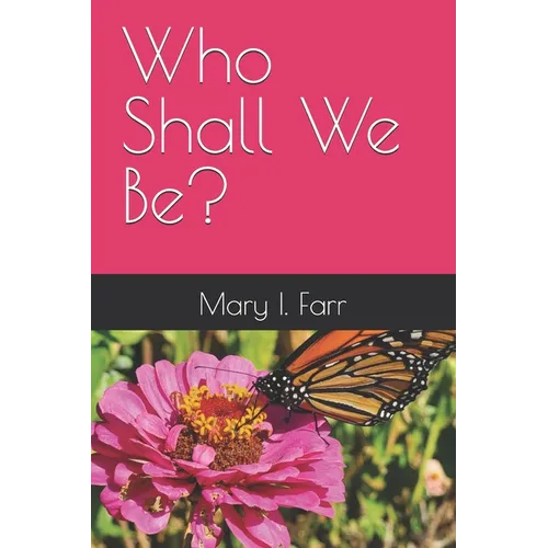 Who Shall We Be?