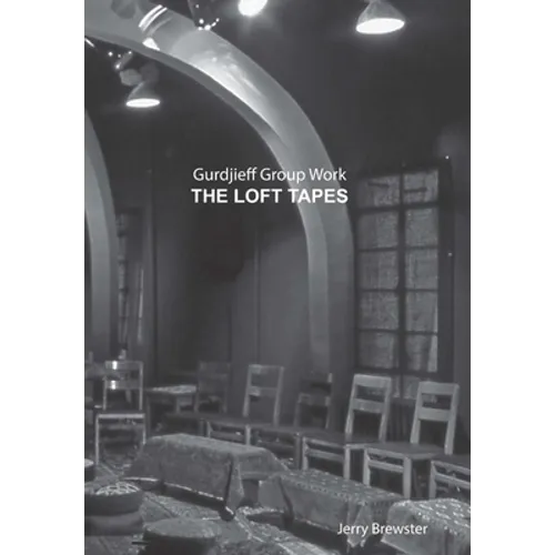 Gurdjieff Group Work the Loft Tapes