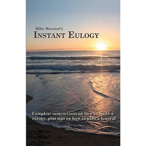 Instant Eulogy: Complete instructions on how to write a eulogy, plus tips on how to plan a funeral