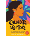 Calladita No More: My Latina Journey and the Lessons that Shaped Me