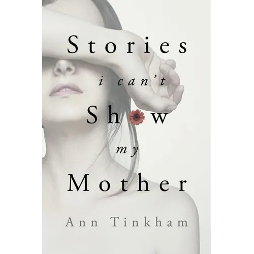 Stories I Can't Show My Mother